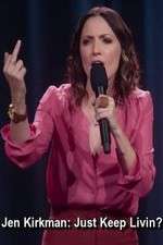 Watch Jen Kirkman: Just Keep Livin? Myflixer