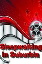 Watch Sleepwalking in Suburbia Myflixer