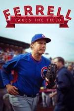 Watch Ferrell Takes the Field Myflixer