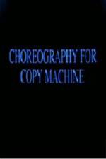 Watch Choreography for Copy Machine Myflixer