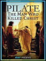 Watch Pilate: The Man Who Killed Christ Myflixer