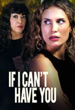 Watch If I Can\'t Have You Myflixer