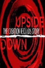 Watch Upside Down The Creation Records Story Myflixer