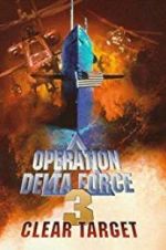 Watch Operation Delta Force 3: Clear Target Myflixer