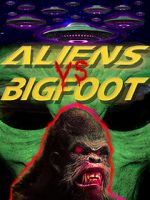 Watch Aliens vs. Bigfoot Myflixer