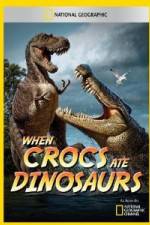 Watch National Geographic When Crocs Ate Dinosaurs Myflixer