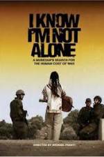 Watch I Know I'm Not Alone Myflixer