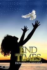 Watch End Times How Close Are We? Myflixer
