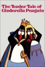 Watch The Tender Tale of Cinderella Penguin Myflixer