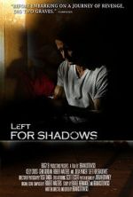Watch Left for Shadows Myflixer