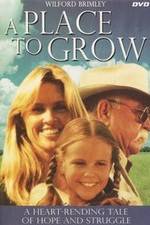 Watch A Place to Grow Myflixer
