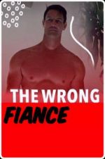 Watch The Wrong Fianc� Myflixer