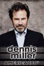 Watch Dennis Miller: America 180� Myflixer