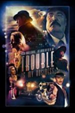 Watch Trouble Is My Business Myflixer