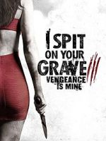 Watch I Spit on Your Grave: Vengeance is Mine Myflixer