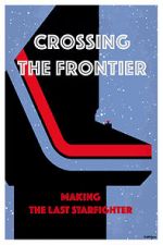 Watch Crossing the Frontier: Making \'The Last Starfighter\' Myflixer