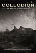 Watch Collodion: The Process of Preservation Myflixer
