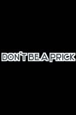 Watch Don't Be a Prick Myflixer