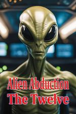 Watch Alien Abduction: The Twelve Myflixer