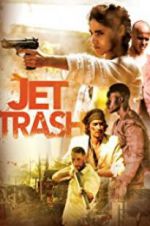 Watch Jet Trash Myflixer
