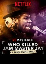 Watch ReMastered: Who Killed Jam Master Jay? Myflixer