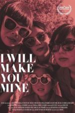 Watch I Will Make You Mine Myflixer