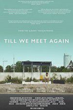 Watch Till We Meet Again Myflixer