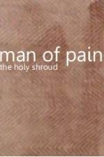 Watch Man of Pain - The Holy Shroud Myflixer