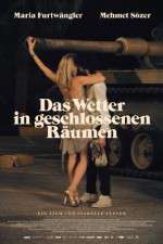 Watch Das Wetter in geschlossenen R�umen Myflixer