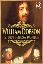 Watch William Dobson, the Lost Genius of Baroque Myflixer