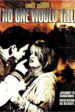 Watch No One Would Tell Myflixer