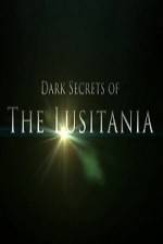 Watch Dark Secrets Of The Lusitania Myflixer