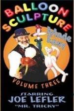 Watch Balloon Sculpture Made Easy Joe Lefler Myflixer