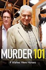 Watch Murder 101: If Wishes Were Horses Myflixer