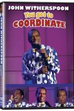 Watch John Witherspoon You Got to Coordinate Myflixer