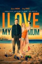 Watch I Love My Mum Myflixer