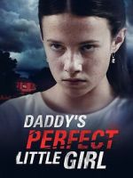 Watch Daddy\'s Perfect Little Girl Myflixer