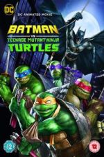 Watch Batman vs. Teenage Mutant Ninja Turtles Myflixer