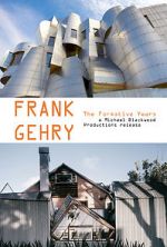 Watch Frank Gehry: The Formative Years Myflixer