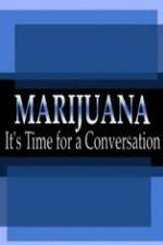 Watch Marijuana: It?s Time for a Conversation Myflixer