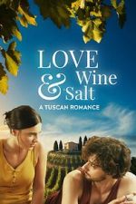 Watch Love, Wine & Salt: A Tuscan Romance Myflixer
