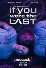 Watch If You Were the Last Myflixer