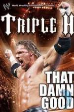 Watch WWE Triple H - That Damn Good Myflixer