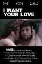 Watch I Want Your Love Myflixer