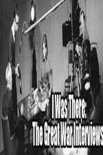 Watch I Was There: The Great War Interviews Myflixer