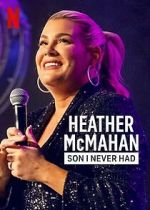Watch Heather McMahan: Son I Never Had Myflixer