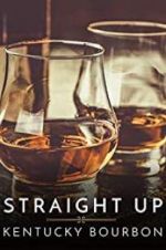 Watch Straight Up: Kentucky Bourbon Myflixer