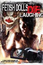 Watch Fetish Dolls Die Laughing Myflixer