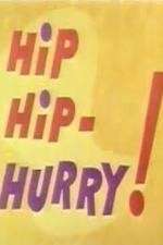 Watch Hip Hip-Hurry! Myflixer