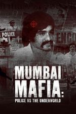 Watch Mumbai Mafia: Police vs the Underworld Myflixer